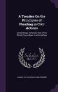 A Treatise On The Principles Of Pleading In Civil Actions di Samuel Tyler, Henry John Stephen edito da Palala Press