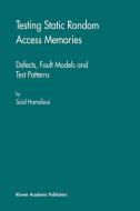 Testing Static Random Access Memories di Said Hamdioui edito da Springer US