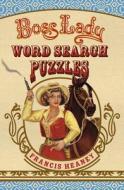 Boss Lady Word Search Puzzles di Francis Heaney edito da PUZZLEWRIGHT
