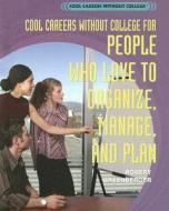 Cool Careers Without College for People Who Love to Organize, Manage, and Plan di Robert Greenberger edito da Rosen Publishing Group