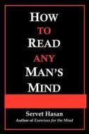 How to Read Any Man's Mind di Servet Hasan edito da AuthorHouse