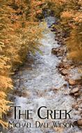 The Creek di Michael Dale Wilson edito da AUTHORHOUSE