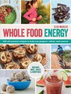 Whole Food Energy: 200 All Natural Recipes to Help You Prepare, Refuel, and Recover di Elise Museles edito da BES PUB