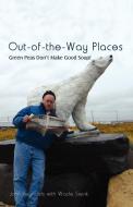 Out-Of-The-Way Places di John Reynolds, Wade Swink edito da iUniverse
