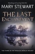 The Last Enchantment di Mary Stewart edito da Hodder & Stoughton General Division