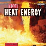 Hot! Heat Energy di Emma Carlson Berne edito da PowerKids Press