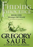 Finding Innocence, Book One di Gregory Saur edito da America Star Books