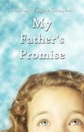 My Father's Promise di #Campbell,  Anthony Eugene edito da Publishamerica