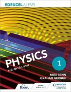 Edexcel A Level Physics Student Book 1 di Graham George, Mike Benn edito da Hodder Education Group