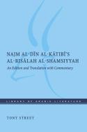 Najm Al-Din Al-Katibi’s Al-Risalah Al-Shamsiyyah di Tony Street edito da New York University Press