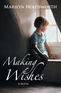 Making Wishes di Marilyn Holdsworth edito da AuthorHouse