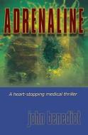 Adrenaline: New 2013 Edition di John Benedict edito da Createspace