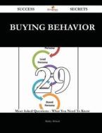 Buying Behavior 29 Success Secrets - 29 Most Asked Questions on Buying Behavior - What You Need to Know di Shirley McLeod edito da Emereo Publishing