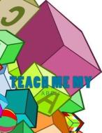 Teach Me My: ABC's di Shundreka Kajuana Fuller edito da Createspace