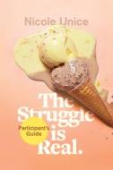 Struggle Is Real Participant's Guide, The di Nicole Unice edito da Tyndale House Publishers