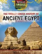 The Totally Gross History of Ancient Egypt di Tracey Baptiste edito da Rosen Publishing Group