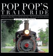 Pop Pop's Train Ride di Mary Kay Worth edito da AuthorHouse