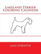 Lakeland Terrier Coloring Calendar di Gail Forsyth edito da Createspace