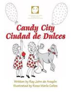 Candy City: Ciudad de Dulces di Ray John De Aragon edito da Createspace