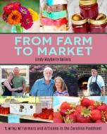 From Farm to Market: Stories of Farmers & Artisans in the Carolina Piedmont di Lindy Mayberry Sellers edito da Createspace