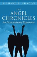The Angel Chronicles di Richard F. Chacon edito da Xlibris