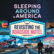 Sleeping Around in America di Andrew Beattie edito da FriesenPress