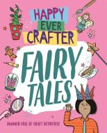 Happy Ever Crafter: Fairy Tales di Annalees Lim edito da Hachette Children's Group