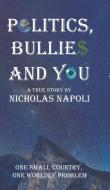 Politics, Bullies And You di Nicholas Napoli edito da Austin Macauley Publishers