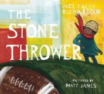 The Stone Thrower di Jael Ealey Richardson edito da GROUNDWOOD BOOKS