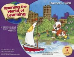 Opening the World of Learning: Things That Grow, Unit 6: A Comprehensive Early Literacy Program di Judy Schickedanz, David Dickinson edito da PEARSON SCHOOL K12