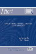 Social Media: The Vital Ground, Can We Hold It?: Can We Hold It? di Ian Tunnicliffe edito da DEPARTMENT OF THE ARMY