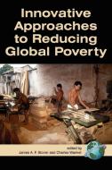 Innovative Approaches to Reducing Global Poverty (PB) edito da Information Age Publishing