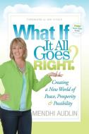 What If It All Goes Right? di Mendhi Audlin edito da Morgan James Publishing