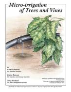 Micro-Irrigation of Trees and Vines di Larry Schwankl, Blaine Hanson, Terry Prichard edito da UNIV OF CALIFORNIA PR