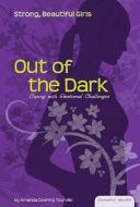 Out of the Dark: Coping with Emotional Challenges di Amanda Doering Tourville edito da Abdo Publishing Company