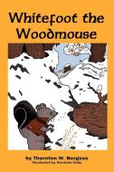 Whitefoot the Woodmouse di Thornton W. Burgess edito da Flying Chipmunk Publishing
