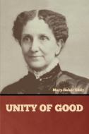 Unity of Good di Mary Baker Eddy edito da Bibliotech Press
