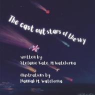 The Cast Out Stars of the Sky di Stefanie Kate M. Watchorna edito da BOOKBABY