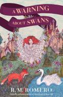 A Warning about Swans di R M Romero edito da Holiday House
