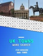 UK TOWNS WORD SEARCH FOR SENIORS: A ELDE di EXPRESS WORDSEARCH edito da LIGHTNING SOURCE UK LTD