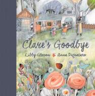 Clare's Goodbye di Libby Gleeson edito da LITTLE HARE