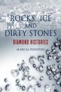 Rocks, Ice and Dirty Stones di Marcia Pointon edito da Reaktion Books