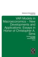 Var Models in Macroeconomics New Developments and Applications: Essays in Honor of Christopher A. Sims edito da EMERALD GROUP PUB
