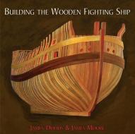 BUILDING THE WOODEN FIGHTING SHIP di JAMES DODDS edito da PEN & SWORD BOOKS