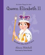 Queen Elizabeth II: The Queen Who Chose to Serve di Alison Mitchell edito da GOOD BOOK CO