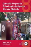 Culturally Responsive Schooling for Indigenous Mexican Students di William Perez, Rafael Vásquez edito da MULTILINGUAL MATTERS