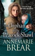 The Orphan In The Peacock Shawl di AnneMarie Brear edito da Boldwood Books Ltd