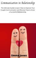 Communication in Relationship di Emma Jones edito da Felicity Moore