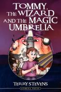 Tommy, the Wizard and the Magic Umbrella di Terry Stevens edito da New Generation Publishing