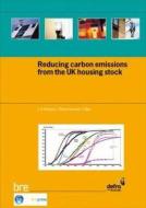 Reducing Carbon Emissions from the UK Housing Stock di L. D. Shorrock edito da IHS BRE Press
